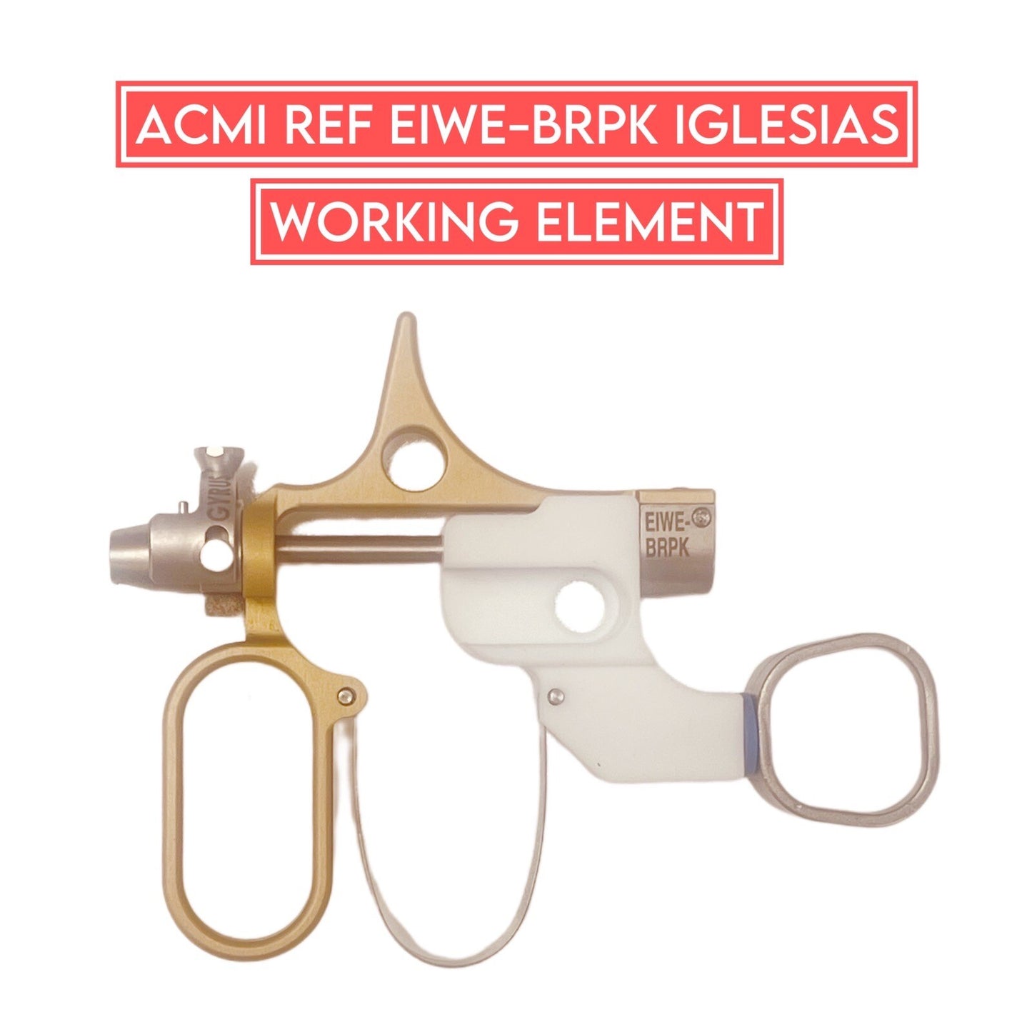 Gyrus ACMI REF EIWE-BRPK IGLESIAS WORKING ELEMENT