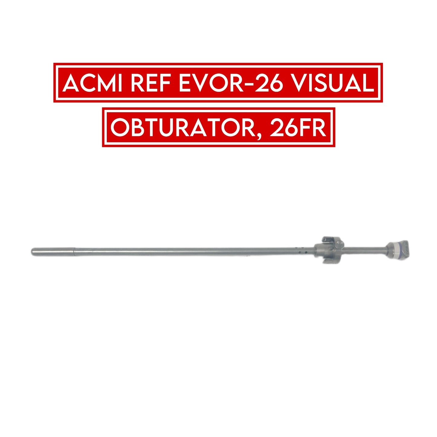 Gyrus Acmi REF EVOR-26 VISUAL OBTURATOR, 26FR