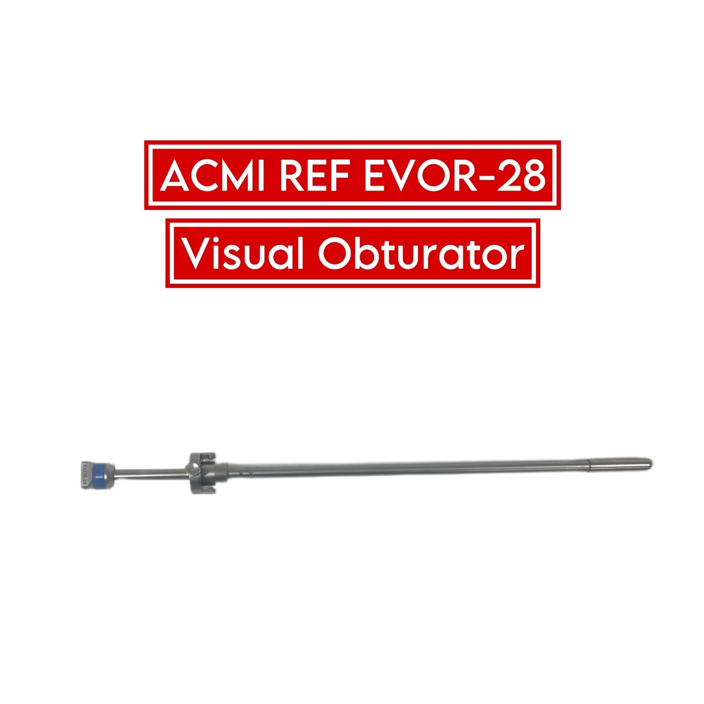 Gyrus ACMI REF EVOR-28 Visual Obturator